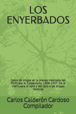 Los Enyerbados: Casos de drogas en la prensa mexicana del Porfiriato al ...