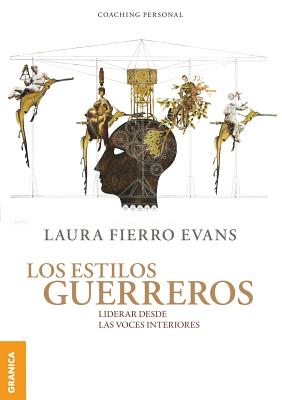 Los Estilos Guerreros: Liderar desde las voces interiores - Fierro Evans, Laura