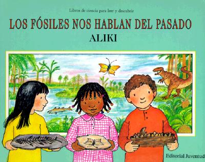 Los Fosiles Nos Hablan del Pasado - Aliki, and Brandenberg, Aliki