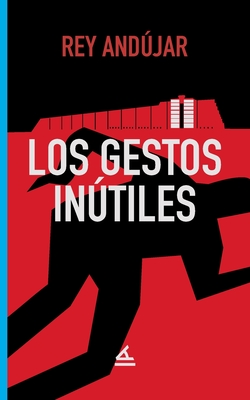 Los gestos intiles - Andjar, Rey, and Ediciones, La Pereza (Editor)