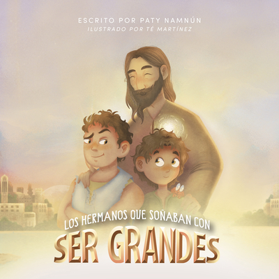 Los Hermanos Que Soaban Con Ser Grandes - Namnn, Paty, and Mart?nez, T? (Illustrator)