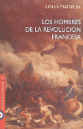 Los Hombres de La Revolucion Francesa