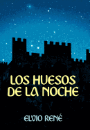 Los Huesos de La Noche