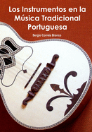 Los Instrumentos en la Msica Tradicional Portuguesa: Una gu?a ilustrada para conocer Portugal a trav?s de sus instrumentos musicales.