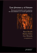 Los j?venes y el futuro: Procesos de inclusi?n social y patrones de vulnerabilidad en el mundo global