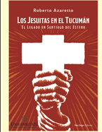 Los jesuitas en el Tucumn: El legado en Santiago del Estero