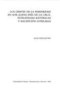 Los Limites de La Femineidad En Sor Juana Ines de La Cruz: Estrategias Retoricas y Recepcion Literaria