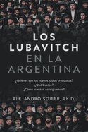 Los Lubavitch en la Argentina: ?Qui?nes son los nuevos jud?os ortodoxos? ?Qu? buscan? ?C?mo lo estn consiguiendo?