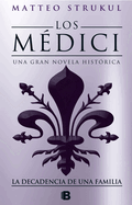 Los M?dici IV. La Decadencia de Una Familia / The Medici. the Decline of a Family