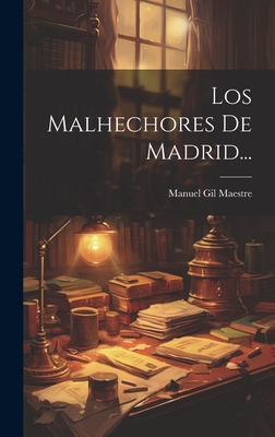 Los Malhechores de Madrid... - Maestre, Manuel Gil