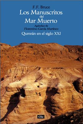 Los Manuscritos del Mar Muerto: Qumrn En El Siglo XXI. Ap?ndice de Florentino Garc?a Mart?nez - Bruce, F F