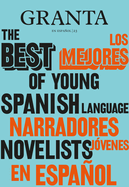Los Mejores Narradores Jvenes en Espaol / Granta: The Best Of Young Spanish-Language Novelists