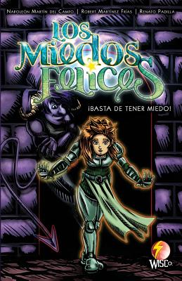 Los Miedos Felices: Basta de tener miedo! - Martinez Frias, Robert Eugene, and Martin Del Campo Hernandez, Jose Napo, and Diaz Rios, Miguel Angel