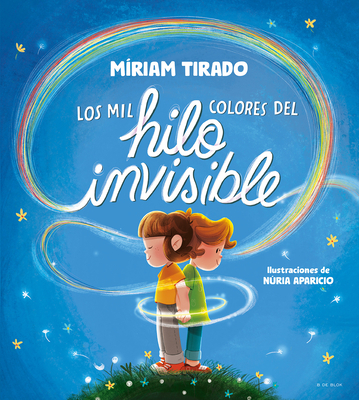 Los Mil Colores del Hilo Invisible / The Thousands of Colors in the Invisible Thread - Tirado, M?riam