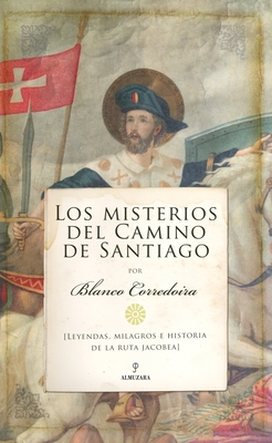 Los Misterios del Camino de Santiago - Blanco Corredoira, Jose Maria