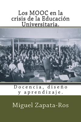 Los Mooc En La Crisis de La Educacion Universitaria.: Docencia, Diseno y Aprendizaje. - Zapata-Ros, Miguel