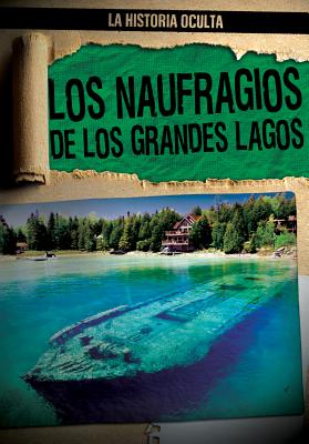 Los Naufragios de Los Grandes Lagos (Great Lakes Shipwrecks) - Shofner, Melissa Ra, and Garcia, Ana Maria (Translated by)