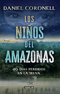 Los Nios del Amazonas: 40 D?as Perdidos En La Selva / The Children of the Amazo N