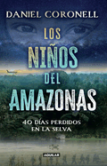 Los Nios del Amazonas: 40 D?as Perdidos En La Selva / The Children of the Amazon