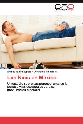 Los Ninis En Mexico - Salazar G, Gerardo R, and Valdez Zepeda, Andr S
