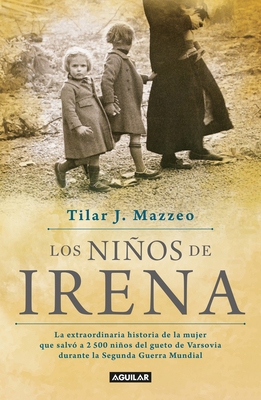 Los Ninos de Irena / Irena's Children: The Extraordinary Story of the Woman Who Saved 2.500 Children from the Warsaw Ghetto - Mazzeo, Tilar J