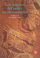 Los Origenes del Poder En Mesoamerica