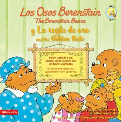 Los Osos Berenstain y la Regla de Oro /The Berenstain Bears And The Golden Rule - Berenstain, Stan, and Berenstain, Jan, and Berenstain, Mike