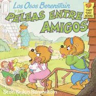 Los Osos Berenstain y Las Peleas Entre Amigos - Berenstain, Stan, and Guibert, Rita (Translated by), and Berenstain, Jan