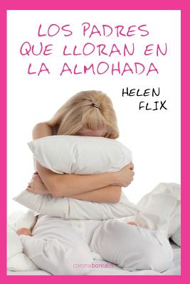 Los Padres Que Lloran En La Almohada - Flix, Helen