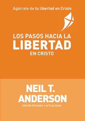 Los Pasos Hacia La Libertad En Cristo - Anderson, Neil T, and Reed, Robert H (Editor), and Maldonado, Nancy (Translated by)