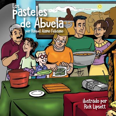 Los Pasteles de Abuela - Lipsett, Rick (Illustrator), and Zayas Ramos, Haydee (Editor), and Ramos Cruz, Luis E