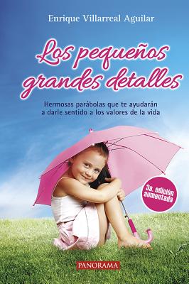 Los Pequeos Grandes Detalles - Villarreal Aguilar, Enrique