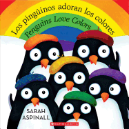 Los Ping?inos Adoran Los Colores / Penguins Love Colors (Bilingual)