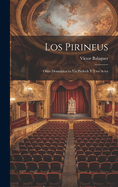 Los Pirineus: Obra Dramatica En Un Prolech y Tres Actes