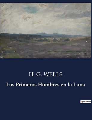 Los Primeros Hombres En La Luna - Wells, H G