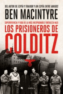 Los Prisioneros de Colditz: Supervivencia Y Fuga de la Ms Inexpugnable Fortaleza Naz