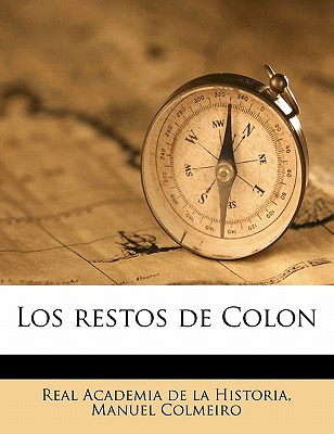 Los Restos de Colon - De La Historia, Real Academia, and Colmeiro, Manuel