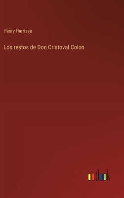 Los Restos de Don Cristoval Colon - Harrisse, Henry