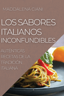 Los Sabores Italianos Inconfundibles: Aut?nticas Recetas de la Tradici?n Italiana