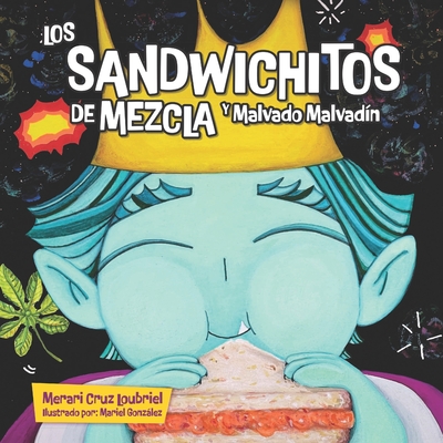 Los Sandwichitos de Mezcla y Malvado Malvad?n - Febus, Victor (Foreword by), and Gozlez, Mariel (Illustrator), and Cruz Loubriel, Merari