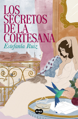 Los Secretos de la Cortesana / Secrets of the Courtesan - Ruiz, Estefan?a