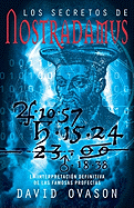 Los Secretos de Nostradamus: La Interpretacoin Definitiva de Las Famosas Profecias