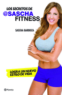 Los Secretos de Sascha Fitness: Logra Un Nuevo Estilo de Vida