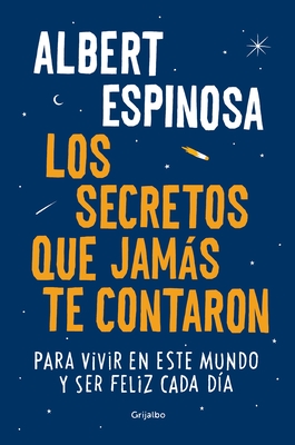 Los Secretos Que Jams Te Contaron / Live Is Life: Para Vivir En Este Mundo Y Ser Feliz Cada D?a - Espinosa, Albert