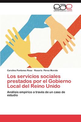 Los Servicios Sociales Prestados Por El Gobierno Local del Reino Unido - Pontones Rosa, Carolina, and P Rez Morote, Rosario, and Perez Morote, Rosario