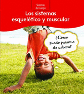Los Sistemas Esqueletico y Muscular: ?c?mo Puedo Pararme de Cabeza?