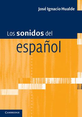 Los Sonidos Del Espanol: Spanish Language Edition - Hualde, Jos? Ignacio