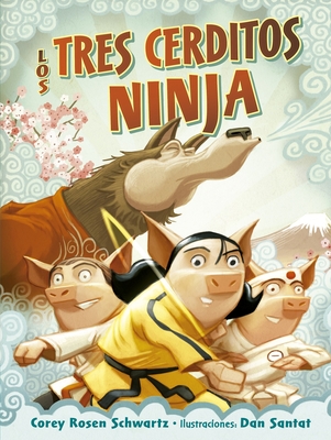 Los Tres Cerditos Ninja - Schwartz, Corey Rosen, and Santat, Dan (Illustrator)