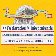 Los Tres Documentos Que Hicieron Am?rica [The Three Documents That Made America, in Spanish]: La Declaraci?n de Independencia, La Constituci?n de Los Estados Unidos, Y La Carta de Derechos