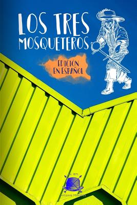 Los Tres Mosqueteros (Edicion En Espanol) - Dumas, Alexandre, and Morales, Antonio (Editor)